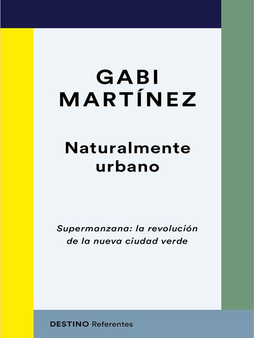 Title details for Naturalmente urbano by Gabi Martínez - Available
